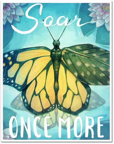 drawing of a monarch butterfly in front of a blue background with pink flowers. The text says, "Soar once more"